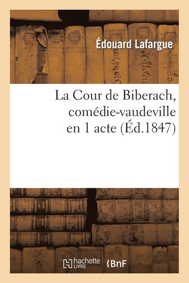 bokomslag La Cour de Biberach, Comdie-Vaudeville En 1 Acte