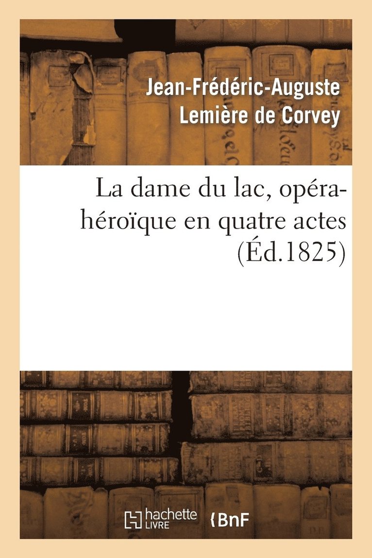 La Dame Du Lac, Opra-Hroque En Quatre Actes 1