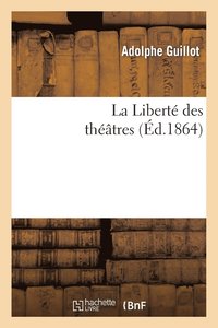 bokomslag La Libert Des Thtres (d.1864)