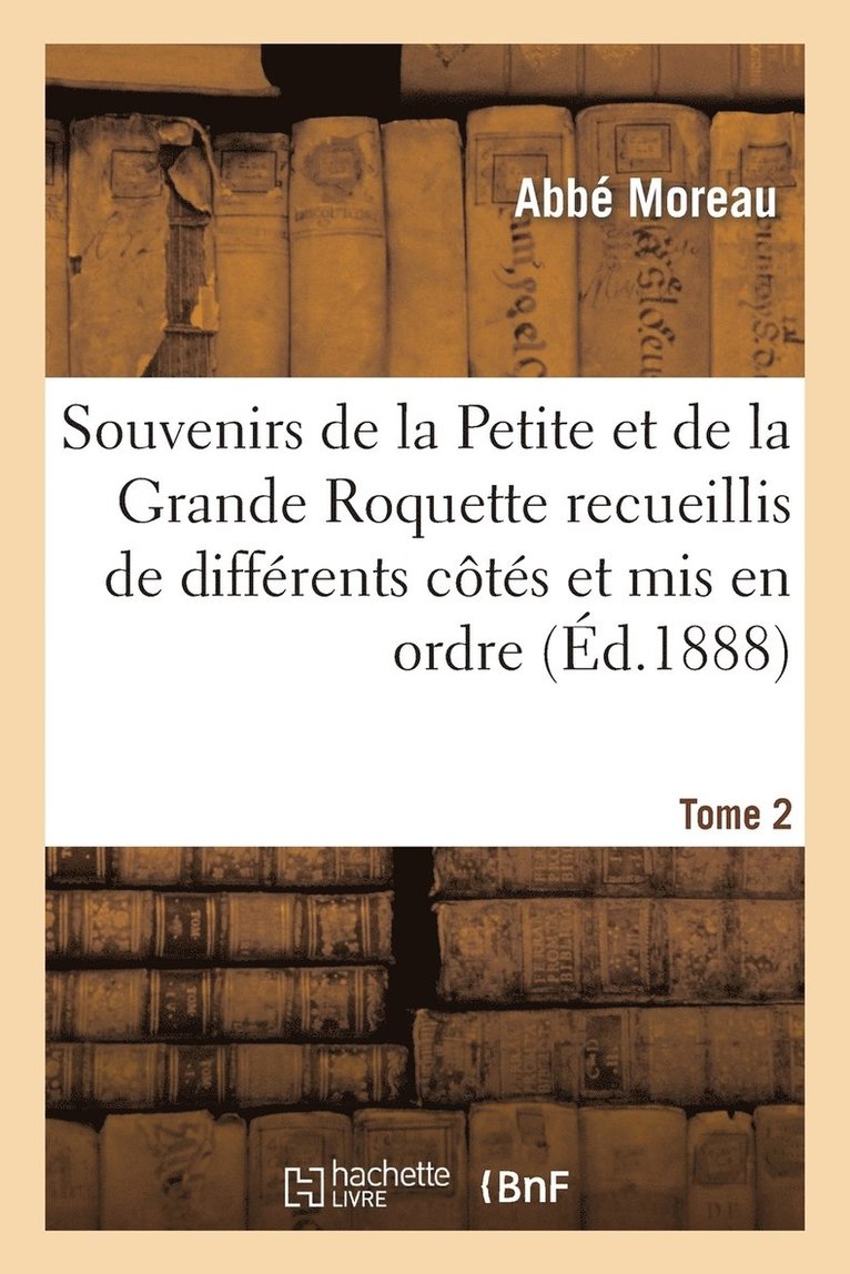 Moreau, MOREAU-A - Souvenirs de la Petite Et de la Grande Roquette Recueillis de Différents Côtés Et MIS En Ordre, Häftad