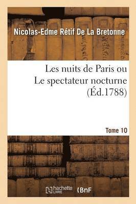 bokomslag Les Nuits de Paris Ou Le Spectateur Nocturne Tome 10