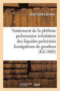 bokomslag Traitement de la Phthisie Pulmonaire Par l'Inhalation Des Liquides Pulvriss