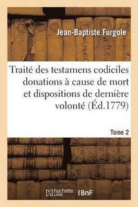 bokomslag Trait Des Testamens Codiciles Donations  Cause de Mort Tome 2