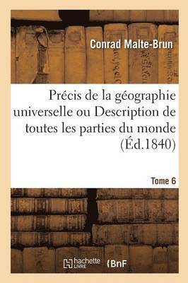 Conrad Malte-Brun, MALTE-BRUN-C - Précis de la Géographie Universelle Ou Description de Toutes Les Parties Du Monde Tome 6, Häftad