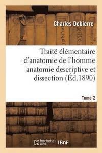 bokomslag Trait lmentaire d'Anatomie de l'Homme Avec Notions d'Organognie Et d'Embryologie Gnrale Tome2