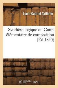 bokomslag Synthse Logique Ou Cours lmentaire de Composition