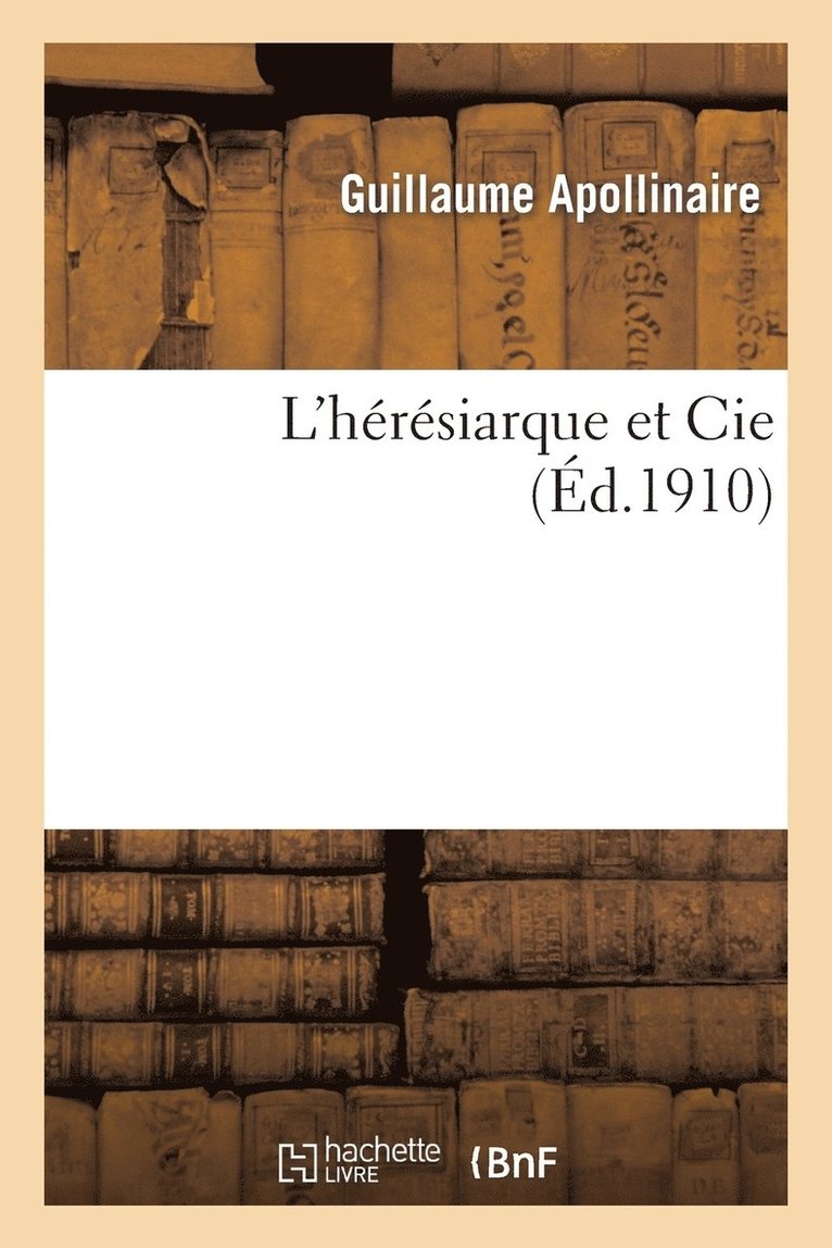 Guillaume Apollinaire, APOLLINAIRE-G - L'Hérésiarque Et Cie, Häftad