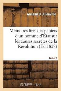 bokomslag Mmoires Tirs Des Papiers d'Un Homme d'tat Sur Les Causes Secrtes Tome 2