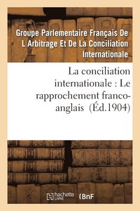 bokomslag La Conciliation Internationale: Le Rapprochement Franco-Anglais