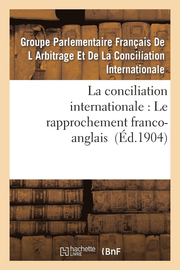 La Conciliation Internationale: Le Rapprochement Franco-Anglais 1