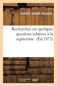 bokomslag Recherches Sur Quelques Questions Relatives  La Septicmie