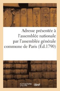 bokomslag Adresse Presentee A l'Assemblee Nationale Representants de la Commune de Paris 12 Aout 1790