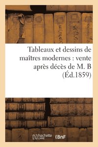 bokomslag Tableaux Et Dessins de Maitres Modernes: Vente Apres Deces de M. B