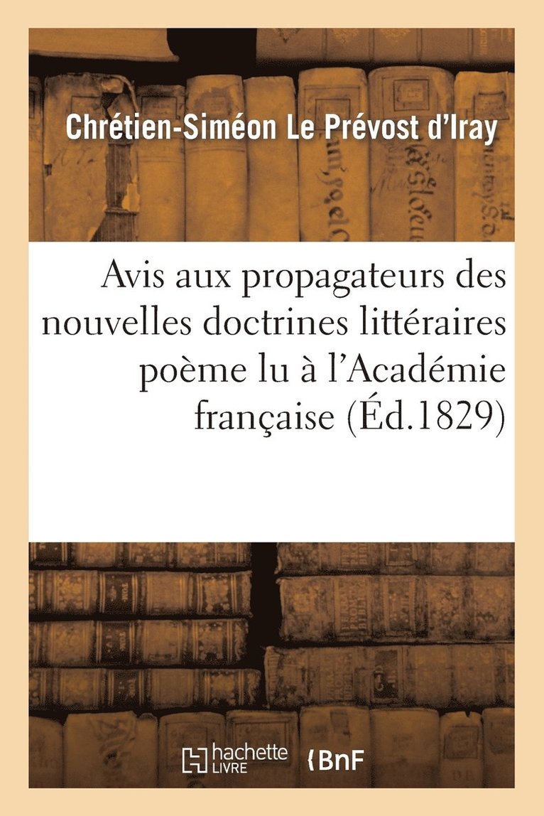 Avis Aux Propagateurs Des Nouvelles Doctrines Littraires Pome Lu  l'Acadmie Franaise 1