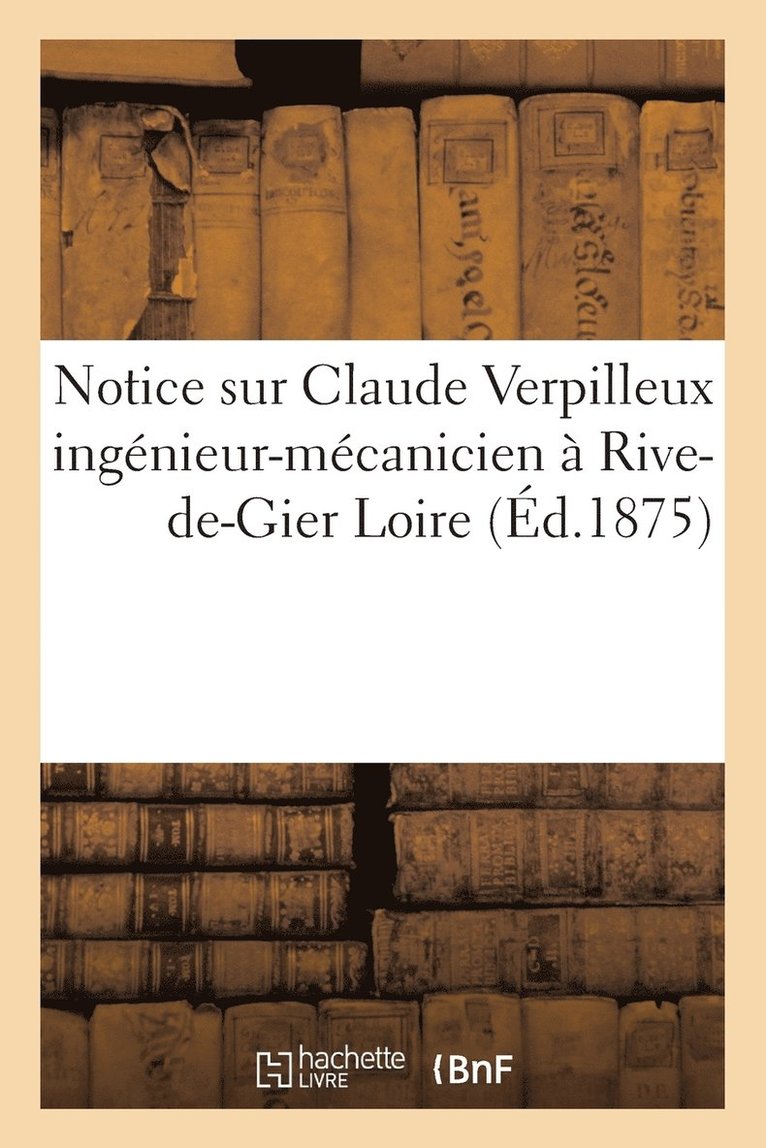 Notice Sur Claude Verpilleux Ingenieur-Mecanicien A Rive-De-Gier Loire 1