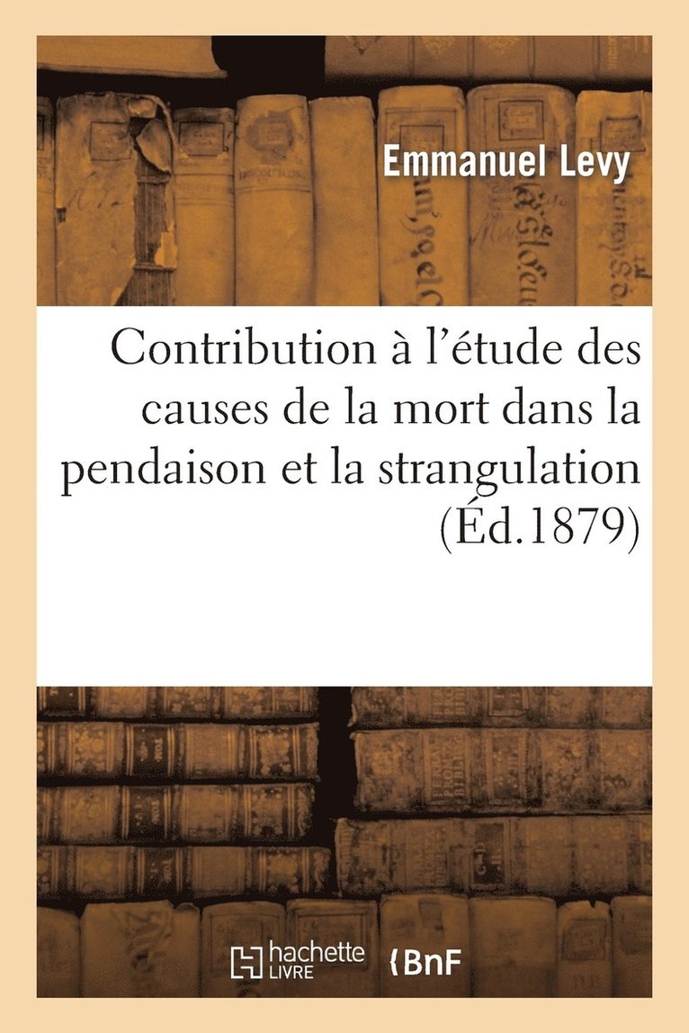 Contribution  l'tude Des Causes de la Mort Dans La Pendaison Et La Strangulation 1