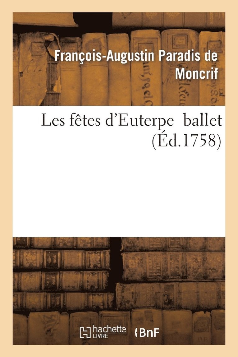 François-Augustin Paradis de Moncrif, DE MONCRIF-F-A - Les Fêtes d'Euterpe Ballet, Häftad