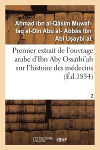 bokomslag Premier Extrait de l'Ouvrage Arabe d'Ibn Aby Ossaïbi'ah Sur l'Histoire Des Médecins T02