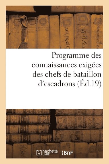 bokomslag Programme Des Connaissances Exigées Des Chefs de Bataillon d'Escadrons Ou Majors