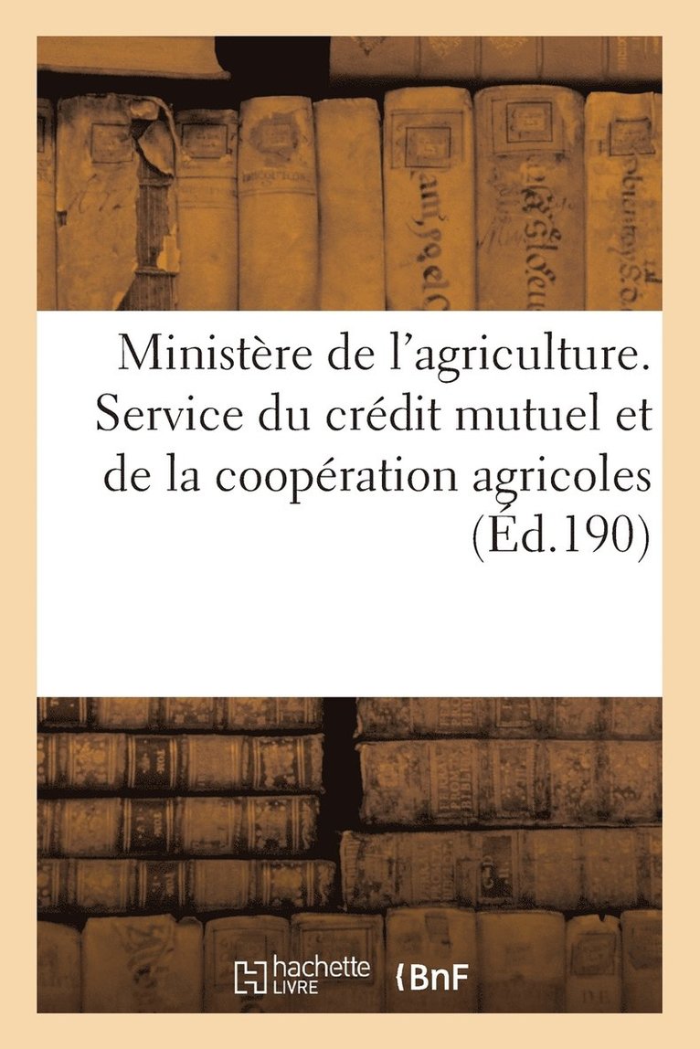 Ministere de l'Agriculture. Service Du Credit Mutuel Et de la Cooperation Agricoles 1