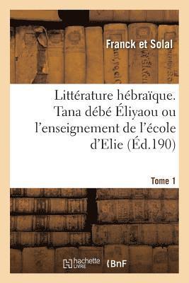 SANS AUTEUR, Sans Auteur - Littérature Hébraïque. Tana Débé Éliyaou Ou l'Enseignement de l'École d'Elie Tome 1, Häftad