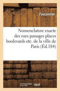 bokomslag Nomenclature Exacte Des Rues Passages Places Boulevards de la Ville de Paris