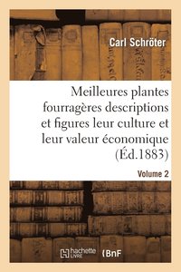 bokomslag Meilleures Plantes Fourragres Descriptions Et Figures Avec Notices Dtailles Leur Culture Vol.2