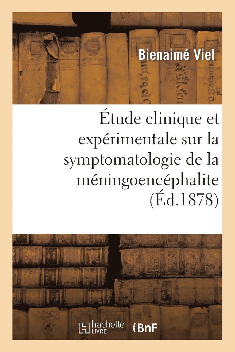 tude Clinique Et Exprimentale Sur Les Diffrences de la Symptomatologie de la Mningoencphalite 1