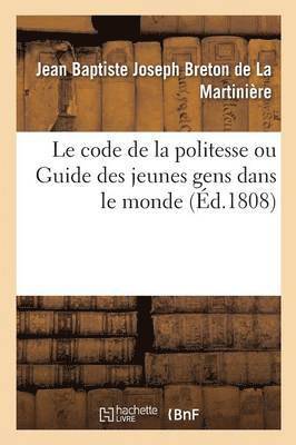 Jean Baptiste Joseph Breton de la Martinière, Jean Baptiste J Breton de la Martinière, BRETON DE LA MARTINIERE-J - Le Code de la Politesse Ou Guide Des Jeunes Gens Dans Le Monde, Häftad