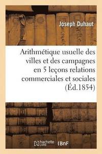 bokomslag Arithmetique Usuelle Des Villes Et Des Campagnes En 51 Lecons 3e Ed