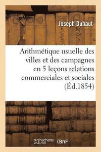 bokomslag Arithmétique Usuelle Des Villes Et Des Campagnes En 51 Leçons 3e Éd