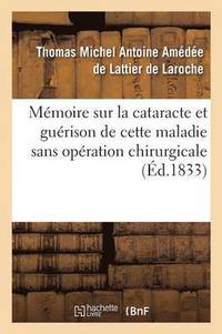 bokomslag Memoire Sur La Cataracte Et Guerison de Cette Maladie Sans Operation Chirurgicale T01