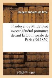 bokomslag Plaidoyer de M. de Bro Avocat Gnral Prononc Devant La Cour Royale de Paris