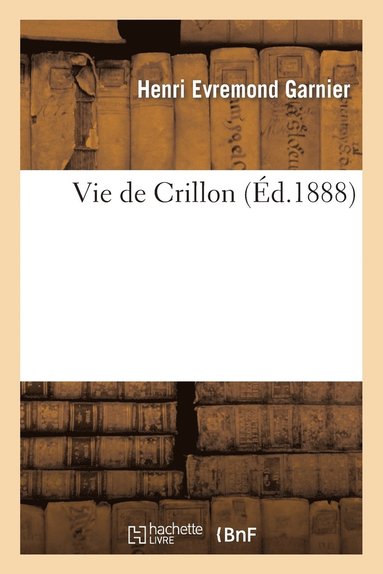bokomslag Vie de Crillon (5e Édition)