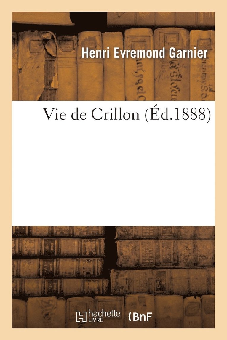 Garnier, GARNIER-H - Vie de Crillon (5e Édition), Häftad