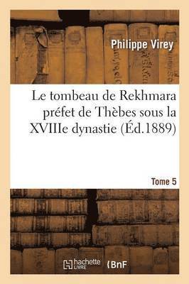 bokomslag Le Tombeau de Rekhmara Prfet de Thbes Sous La Xviiie Dynastie. Tome 5 Fascicule 1