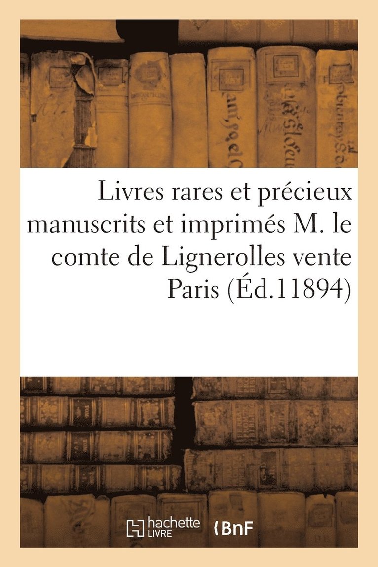 Livres Rares Et Precieux Manuscrits Et Imprimes Bibliotheque de Feu M. Le Comte de Lignerolles 1