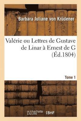 Valerie Ou Lettres de Gustave de Linar A Ernest de G T01 1