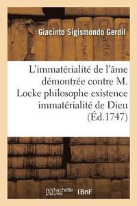 bokomslag L'Immaterialite de l'Ame Demontree Contre M. Locke Philosophe Existence & l'Immaterialite de Dieu