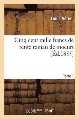 bokomslag Cinq Cent Mille Francs de Rente Roman de M Urs Tome 1