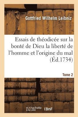 bokomslag Essais de Théodicée Sur La Bonté de Dieu La Liberté de l'Homme Et l'Origine Du Mal T02