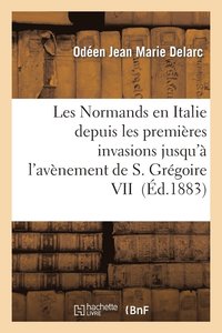 bokomslag Les Normands En Italie Depuis Les Premires Invasions Jusqu' l'Avnement de S. Grgoire VII
