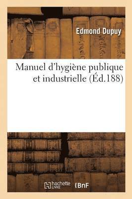 Manuel d'Hygiène Publique Et Industrielle