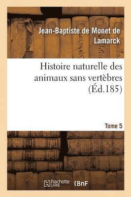Histoire Naturelle Des Animaux Sans Vertèbres T05