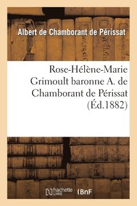 bokomslag Rose-Helene-Marie Grimoult Baronne A. de Chamborant de Perissat