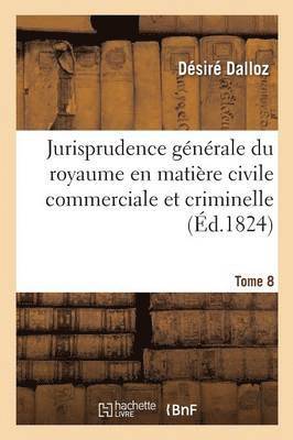 bokomslag Jurisprudence Du Royaume En Matire Civile Commerciale Et Criminelle Journal Des Audiences T08