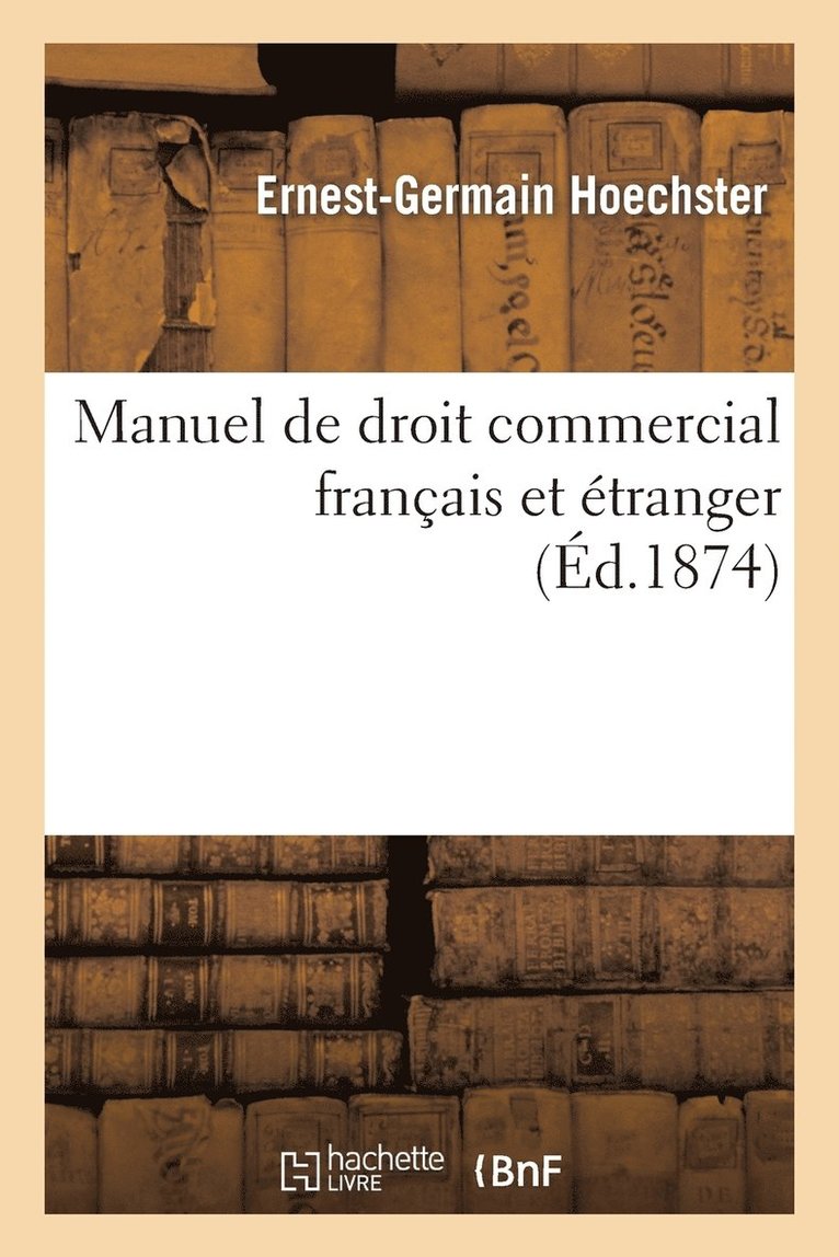 Manuel de Droit Commercial Francais Et Etranger 1