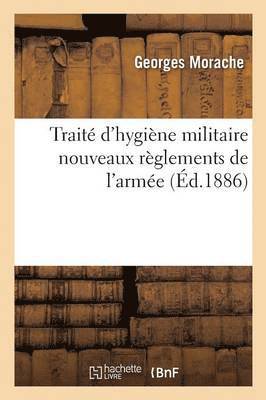 bokomslag Trait d'Hygine Militaire Progrs de l'Hygine Gnrale Et Des Nouveaux Rglements de l'Arme 2e Ed