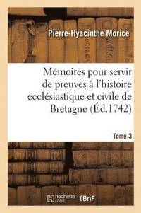 bokomslag Mmoires Pour Servir de Preuves  l'Histoire Ecclsiastique Et Civile de Bretagne T03
