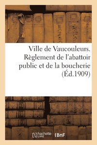 bokomslag Ville de Vaucouleurs. Reglement de l'Abattoir Public Et de la Boucherie